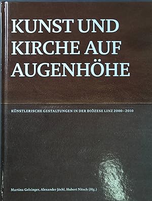 Seller image for Kunst und Kirche auf Augenhhe : knstlerische Gestaltungen in der Dizese Linz 2000-2010. for sale by books4less (Versandantiquariat Petra Gros GmbH & Co. KG)