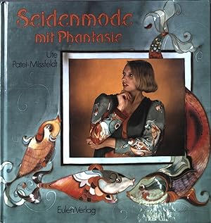 Bild des Verkufers fr Seidenmode mit Phantasie : eine praktische Anleitung. zum Verkauf von books4less (Versandantiquariat Petra Gros GmbH & Co. KG)