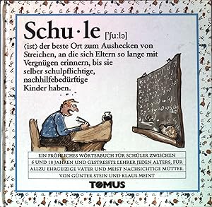 Image du vendeur pour Schule : e. Wrterbuch fr geplagte Schler zwische 6 u. 18 Jahren u. gestresste Lehrer jeden Alters, fr allzu ehrgeizige Vter u. meist nachsichtige Mtter. mis en vente par books4less (Versandantiquariat Petra Gros GmbH & Co. KG)