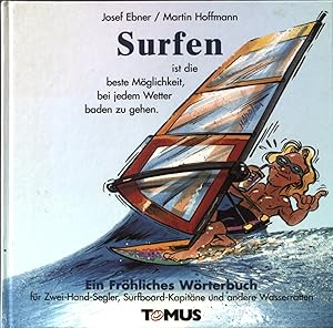 Seller image for Surfen ist die beste Mglichkeit, bei jedem Wetter baden zu gehen. for sale by books4less (Versandantiquariat Petra Gros GmbH & Co. KG)