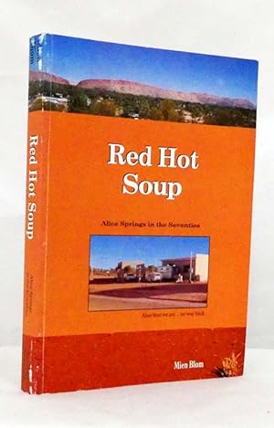 Immagine del venditore per Red Hot Soup Alice Springs in the Seventies venduto da Adelaide Booksellers