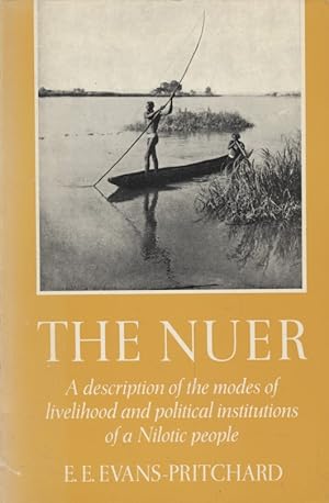 The Nuer: A Description of the Modes of Livelihood and Political Institutions of a Nilotic People.