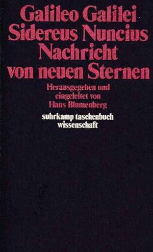 Image du vendeur pour Sidereus nuncius : (Nachricht von neuen Sternen); Dialog ber die Weltsysteme : (Ausw.). Vermessung der Hlle Dantes [u.a]. Hrsg. u. eingel. von Hans Blumenberg / Suhrkamp-Taschenbuch Wissenschaft ; 337. mis en vente par Fundus-Online GbR Borkert Schwarz Zerfa