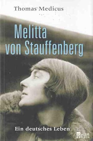 Bild des Verkufers fr Melitta von Stauffenberg : ein deutsches Leben. Von Thomas Medicus. zum Verkauf von Fundus-Online GbR Borkert Schwarz Zerfa