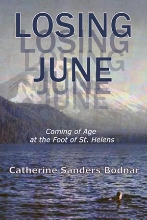 Seller image for Losing June : Coming of Age at the Foot of St. Helens for sale by AHA-BUCH GmbH