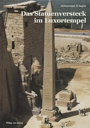 Das Statuenversteck im Luxortempel. Mohammed El-Saghir. Fotos der Statuen: Dieter Johannes / Deut...