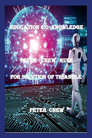 Seller image for Education 4.0 Knowledge. Peter Chew Rule For Solution Of Triangle for sale by moluna