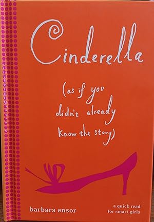 Seller image for Cinderella (As if You Didn't Already Know the Story): A Quick Read for Smart Girls for sale by The Book House, Inc.  - St. Louis