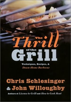 Seller image for The Thrill of the Grill: Techniques, Recipes, & Down-Home Barbecue for sale by Reliant Bookstore