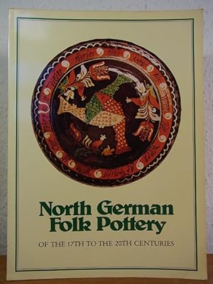 Bild des Verkufers fr North German Folk Pottery of the 17th to the 20th Centuries zum Verkauf von Antiquariat Weber