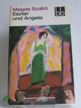 Bild des Verkufers fr Eszter und Angela / Magda Szabo. Dt. von Vera Thies zum Verkauf von Antiquariat Artemis Lorenz & Lorenz GbR