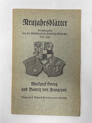 Markgraf Georg und Beatrix von Frangepan : Georg des Frommen Jugend und erste Ehe. Neujahrsblätter