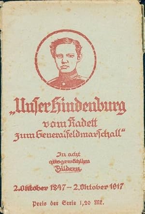 8 alte Ansichtskarte / Postkarte Hindenburg, vom Kadett zum Generalfeldmarschall, 1847 1917, dive...