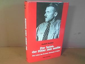 Bild des Verkufers fr Der Spion, der Hitler sein wollte - Das abenteuerliche Leben des Dr. med. Hermann F. Erben, alias Hadschi Dr. Muhammed Ali Kusumandilaga, alias August J. Karg, alias "Silberfuchs", alias Alois Ecker, alias "A-105". zum Verkauf von Antiquariat Deinbacher