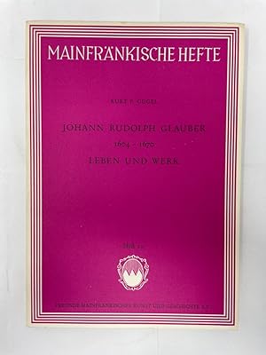 Johann Rudolph Glauber 1604 - 1670 Leben und Werk Mainfränkische Hefte