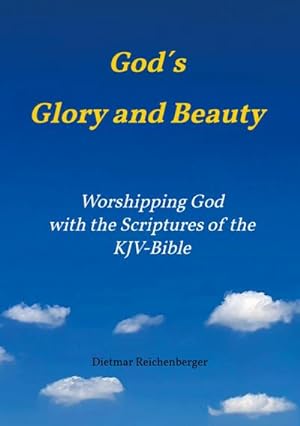 Bild des Verkufers fr God s Glory and Beauty : Worshipping God with the Scriptures of the KJV-Bible zum Verkauf von AHA-BUCH GmbH