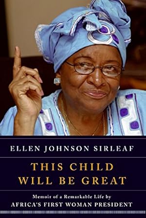 Image du vendeur pour This Child Will Be Great: Memoir of a Remarkable Life by Africa's First Woman President mis en vente par Antiquariat Buchhandel Daniel Viertel