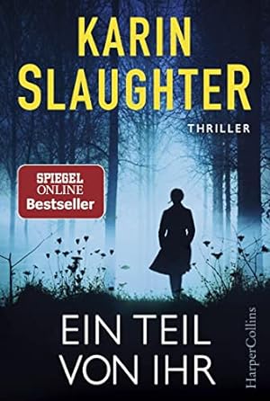 Seller image for Ein Teil von ihr : Thriller. Karin Slaughter : aus dem amerikanischen Englisch von Fred Kinzel for sale by Antiquariat Buchhandel Daniel Viertel