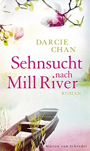 Seller image for Sehnsucht nach Mill River : Roman. Darcie Chan. Aus dem Amerikan. von Susanne Aeckerle und Marion Balkenhol for sale by Antiquariat Buchhandel Daniel Viertel