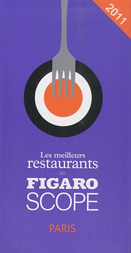 Image du vendeur pour Les meilleurs restaurants du Figaroscope 2011 : Paris mis en vente par Antiquariat Buchhandel Daniel Viertel