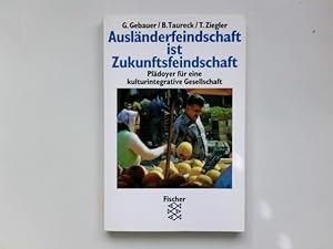 Seller image for Auslnderfeindschaft ist Zukunftsfeindschaft: Pldoyer fr eine kulturintegrative Gesellschaft for sale by Antiquariat Buchhandel Daniel Viertel