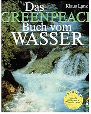 Bild des Verkufers fr Das Greenpeace-Buch vom Wasser. Klaus Lanz zum Verkauf von Antiquariat Buchhandel Daniel Viertel