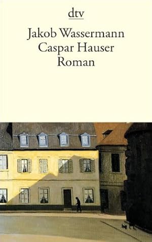 Seller image for Caspar Hauser oder die Trgheit des Herzens : Roman. Mit e. Nachw. von Golo Mann / dtv ; 10192 for sale by Antiquariat Buchhandel Daniel Viertel