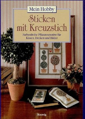 Bild des Verkufers fr Sticken mit Kreuzstich: farbenfrohe Pflanzenmotive fr Kissen, Decken und Bilder. Mein Hobby zum Verkauf von Antiquariat Buchhandel Daniel Viertel