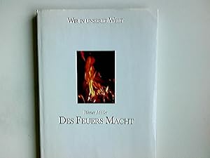 Des Feuers Macht. Wir in unserer Welt