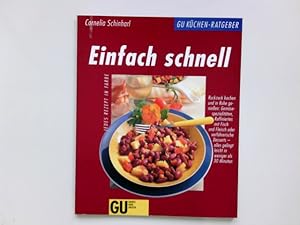 Bild des Verkufers fr Einfach schnell : ruckzuck kochen und in Ruhe geniessen: Gemsespezialitten, Raffiniertes mit Fisch und Fleisch oder verfhrerische Desserts - alles gelingt leicht in weniger als 30 Minuten ; jedes Rezept in Farbe. Cornelia Schinharl. [Red.: Constanze Hub. Fotos: Odette Teubner] / GU-Kchen-Ratgeber zum Verkauf von Antiquariat Buchhandel Daniel Viertel