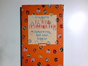 Bild des Verkufers fr Die neuen Unternehmerinnen : Geld verdienen, Spass haben, Gutes tun. Aus dem Engl. von Maria Bhler zum Verkauf von Antiquariat Buchhandel Daniel Viertel