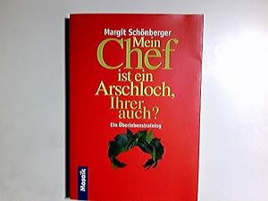 Seller image for Mein Chef ist ein Arschloch, Ihrer auch? : ein berlebenstraining. for sale by Antiquariat Buchhandel Daniel Viertel