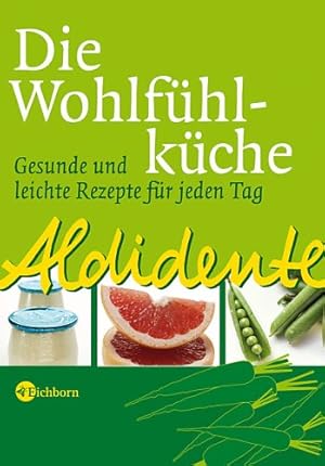 Bild des Verkufers fr Die Wohlfhlkche : gesunde und leichte Rezepte fr jeden Tag. Aldidente zum Verkauf von Antiquariat Buchhandel Daniel Viertel