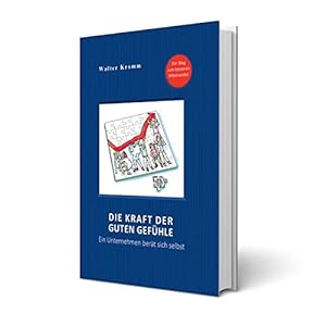 Seller image for Die Kraft der guten Gefhle: Ein Unternehmen bert sich selbst for sale by Antiquariat Buchhandel Daniel Viertel