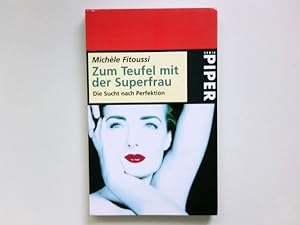 Bild des Verkufers fr Zum Teufel mit der Superfrau : die Sucht nach Perfektion. Aus dem Franz. von David Eisermann / Piper ; 1203 zum Verkauf von Antiquariat Buchhandel Daniel Viertel