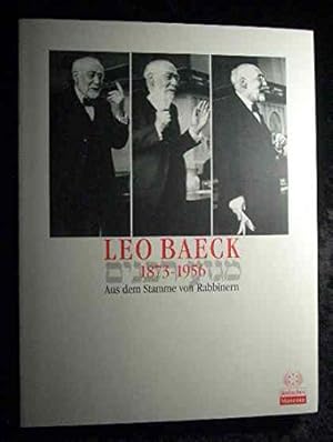 Imagen del vendedor de Leo Baeck : 1873 - 1956 ; aus dem Stamme von Rabbinern ; [anllich der Ausstellung "Leo Baeck. 1873 - 1956. Aus dem Stamme von Rabbinern" im Jdischen Museum Frankfurt am Main, 24. Mai 2001 bis 14. Oktober 2001 und im Mnchner Stadtmuseum, 7. Dezember 2001 bis 3. Mrz 2002]. hrsg. von Georg Heuberger und Fritz Backhaus a la venta por Antiquariat Buchhandel Daniel Viertel