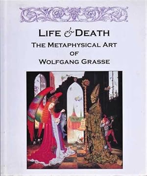 Seller image for Life and Death: The Metaphysical Art of Wolfgang Grasse for sale by Goulds Book Arcade, Sydney