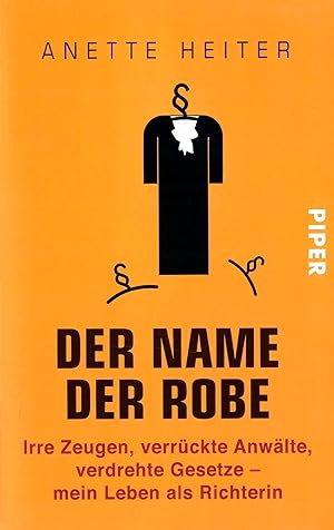 Immagine del venditore per Der Name der Robe - Irre Zeugen, verrckte Anwlte, verdrehte Gesetze - mein Leben als Richterin; 3. Auflage 2014 venduto da Walter Gottfried