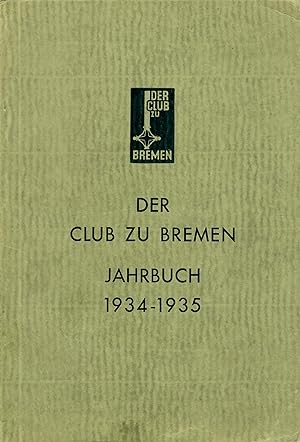 Jahrbuch des Club zu Bremen 1934-1935 - Der Club zu Bremen - Jahrbuch 1934-1935; Mit zahlreichen ...