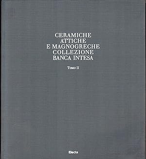 Ceramiche attiche e magnogreche. Collezione Banca Intesa. Catalogo Ragionato. Tomo II
