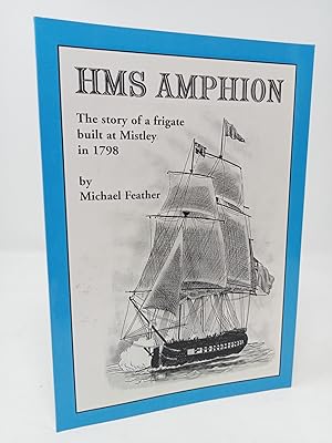 Seller image for HMS Amphion 1798: The story of a Frigate built at Mistley. for sale by ROBIN SUMMERS BOOKS LTD