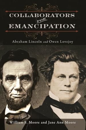 Bild des Verkufers fr Collaborators for Emancipation : Abraham Lincoln and Owen Lovejoy zum Verkauf von GreatBookPrices