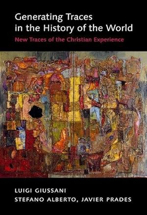 Immagine del venditore per Generating Traces in the History of the World : New Traces of the Christian Experience venduto da GreatBookPrices