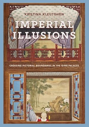 Image du vendeur pour Imperial Illusions : Crossing Pictorial Boundaries in the Qing Palaces mis en vente par GreatBookPrices