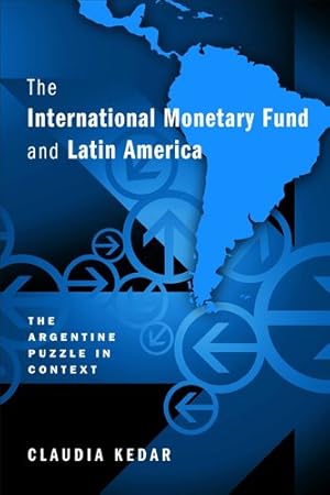Immagine del venditore per International Monetary Fund and Latin America : The Argentine Puzzle in Context venduto da GreatBookPrices