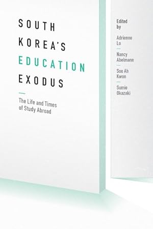 Seller image for South Korea's Education Exodus : The Life and Times of Early Study Abroad for sale by GreatBookPrices