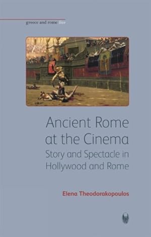 Seller image for Ancient Rome at the Cinema : Story and Spectacle in Hollywood and Rome for sale by GreatBookPrices