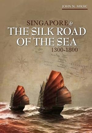 Seller image for Singapore & The Silk Road of the Sea, 1300-1800 for sale by GreatBookPrices