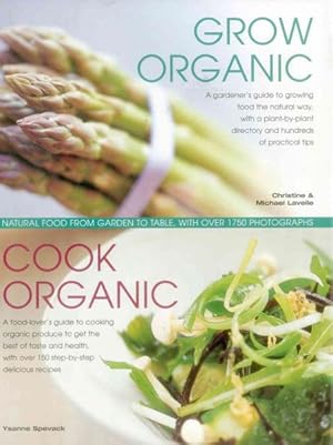 Imagen del vendedor de Grow Organic, Cook Organic : Natural Food from Garden to Table, With Over 1750 Photographs a la venta por GreatBookPrices