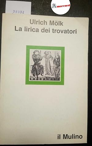 Molk Ulrich, La lirica dei trovatori, Il Mulino, 1986